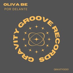 Oliva Be - Por Delante (FREE DOWNLOAD) #GRAVITY001
