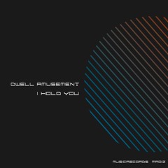 Dwell Amusement - I Hold You (Original Mix)ME012
