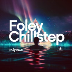Foley Chillstep by Imaginate
