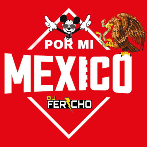 Stream Dj Fercho - Por Mi Mexico Remix.mp3 by Dj Fercho 411 | Listen online  for free on SoundCloud