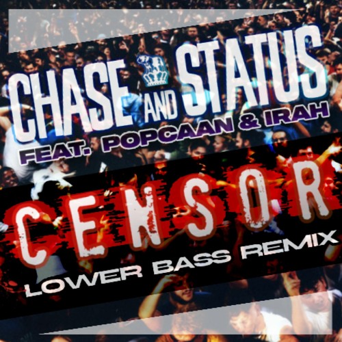 Chase & Status Ft. Popcaan & IRAH - Censor (Lower Bass Remix)