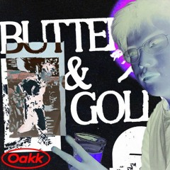 Oakk - Butter & Gold(thinh bootleg) - Free Download