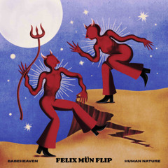 Babe Heaven - Human Nature (FELIX MÜN FLIP)