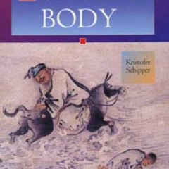 ACCESS [EPUB KINDLE PDF EBOOK] The Taoist Body by  Kristofer Schipper,Karen C. Duval,