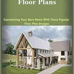 [Access] [EBOOK EPUB KINDLE PDF] Barndominium Home Floor Plans: Customizing Your Barn