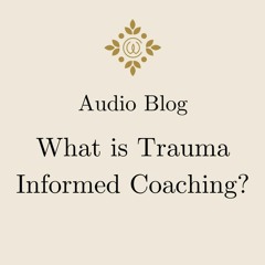 What Is Trauma Informed Coaching