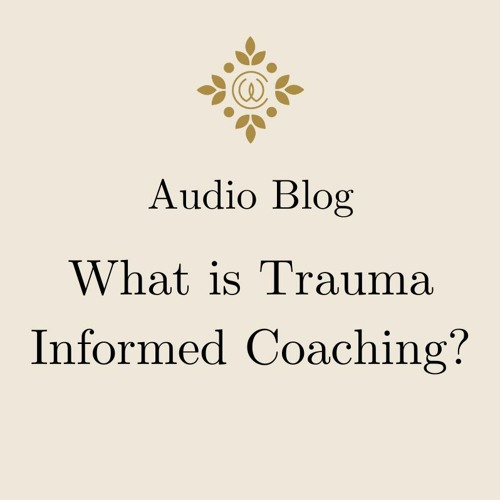 Stream episode What Is Trauma Informed Coaching by Life, Embodiment & Trauma  Coach podcast | Listen online for free on SoundCloud