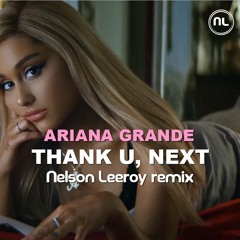 Thank U, Next (Nelson Leeroy Remix)