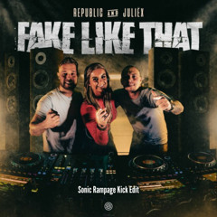 Republic & Juliëx - Fake Like That (Sonic Rampage Kick Edit)