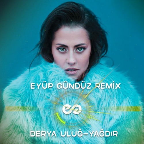 Derya Ulug Yagdir Eyup Gunduz Remix By Eyup Gunduz