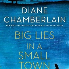 [View] [PDF EBOOK EPUB KINDLE] Big Lies in a Small Town: A Novel by  Diane Chamberlai