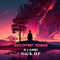 DJ Gabi - Sick Of (Out Now) [Discovery Young]