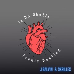 Skrillex, J Balvin - In Da Ghetto (Frenix Bootleg)