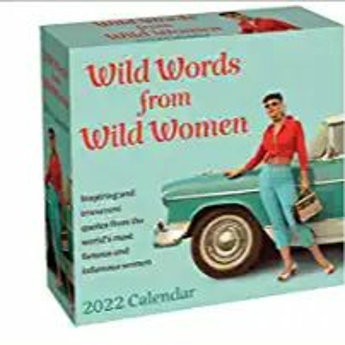 [PDF] ✔️ eBooks Wild Words from Wild Women 2022 Day-to-Day Calendar Full Ebook