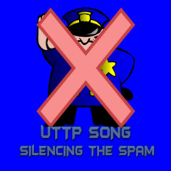 Silencing The Spam (UTTP Song)