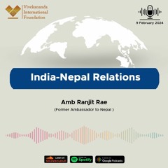 India-Nepal Relations | Amb Ranjit Rae