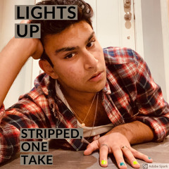 Lights Up (Stripped, One Take)