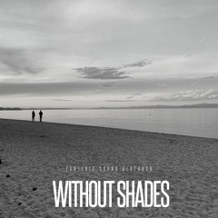 Without shades