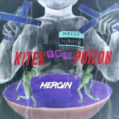 Kitek Feat Poïzon - Heroin