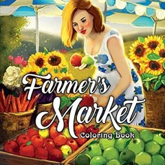 ACCESS EPUB KINDLE PDF EBOOK Farmer's Market Coloring Book: An Adult Coloring Book Featuring Charmin
