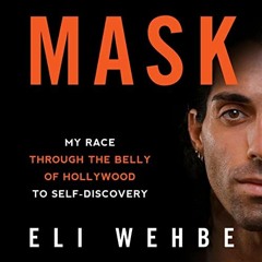 Get EPUB 📝 Mask: My Race Through the Belly of Hollywood to Self-Discovery by  Eli We