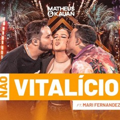 VS - NÃO VITALÍCIO - Matheus e Kauan feat. Mari Fernandez