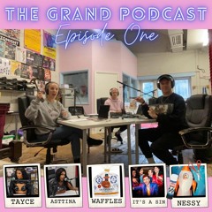 The Grand Podcast Episode One