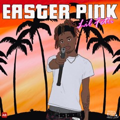 Lil Fetti - Easter Pink (prod.hunnidtabs)