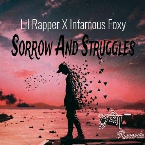 Sorrow and Struggles - Lil Rapper X Infamous Foxy