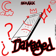 DAMAGED 💔 - Aka AKK  👑 [CXRXNX RECORDS]👑