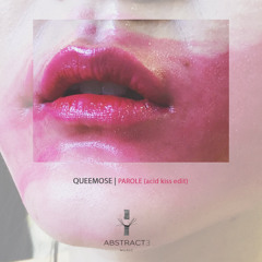 Queemose - Parole (acid kiss edit)