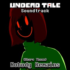 Nobody Remains - Undead Tale Soundtrack (Theme of Chara)