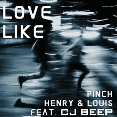 Cj BEEP - Love Like (Pinch Henry & Louis )