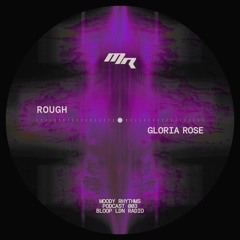 Moody Rhythms 003 | ROUGH and GLORIA ROSE - 18.12.24