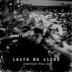 Fradagain - Leave Me Alone ( JerryBerry Edit Mash UP )