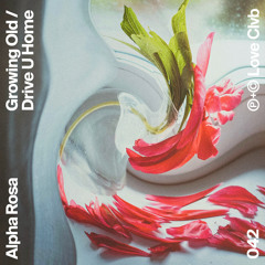 Alpha Rosa - Growing Old