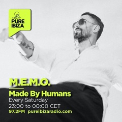 Made By Humans Radio Show by M.E.M.O.  23.11.24 @Pure Ibiza Radio FM97.2
