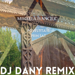 Povestita is prin sat (DJ DANY REMIX)[Extended]