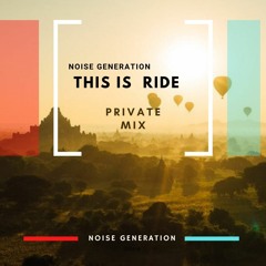 Noise Generation - This Is Ride (Private Mix)