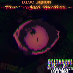 Disc Error -- Please eject the disc. -- [Deltarune The Same Same Same Other Puppet (Jal’s take)]