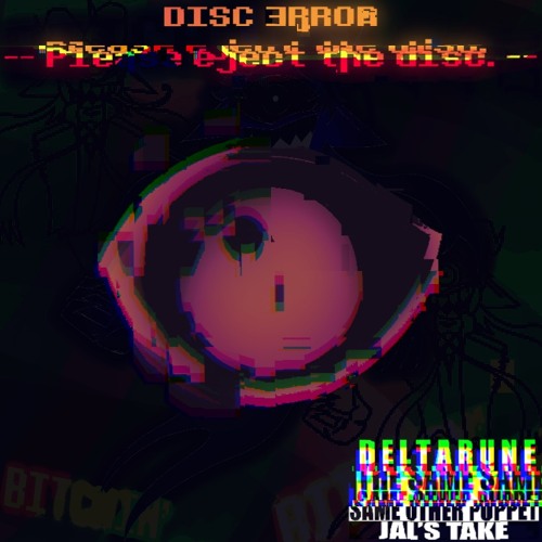 Disc Error -- Please eject the disc. -- [Deltarune The Same Same Same Other Puppet (Jal’s take)]
