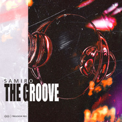 Samiro - The Groove (Original Mix) Freedom Rec