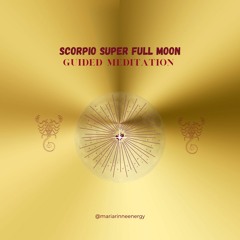 Festive and deep Scorpio Super Full Moon guided meditation - 26 April 2021