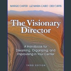 ??pdf^^ 🌟 The Visionary Director, Third Edition: A Handbook for Dreaming, Organizing, and Improvis