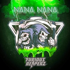 Furious Reaperz - Nana Nana