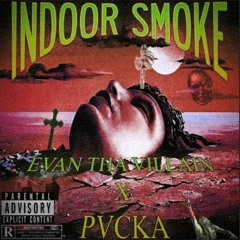 EVAN THA VILLAIN x PVCKA - INDOOR SMOKE