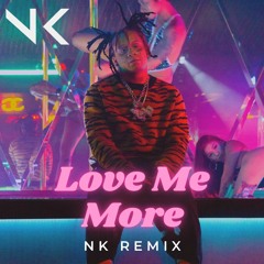 Love Me More - Trippie Redd(NK REMIX)