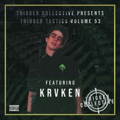Trigger Tactics Volume 53 ft. KRVKEN [DUBSTEP/TRAP]