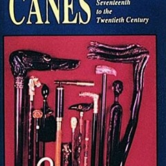 Get [EBOOK EPUB KINDLE PDF] Canes: From the Seventeenth to the Twentieth Century by