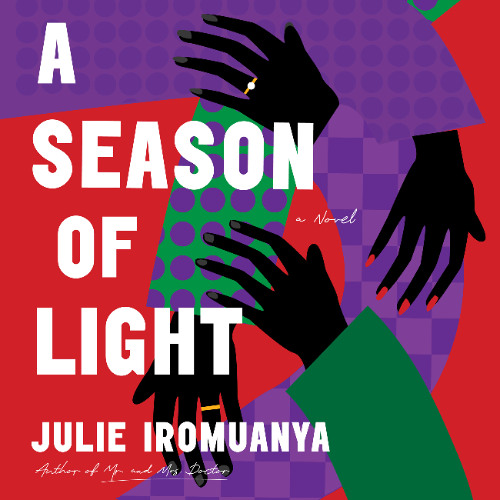 A Season of Light By Julie Iromuanya, Read By  Yinka Ladeinde and Leo Anifowose (Audiobook Excerpt)